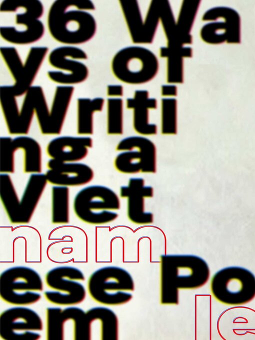 Title details for 36 Ways of Writing a Vietnamese Poem by Nam Le - Available
